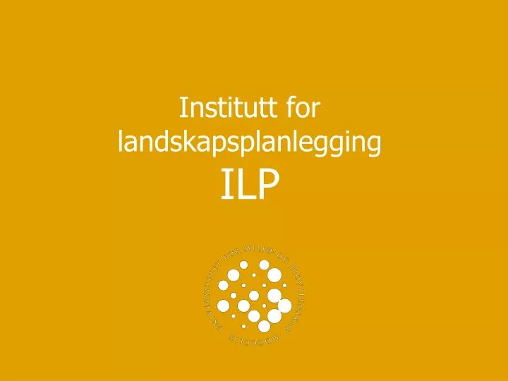institutt for landskapsplanlegging ilp