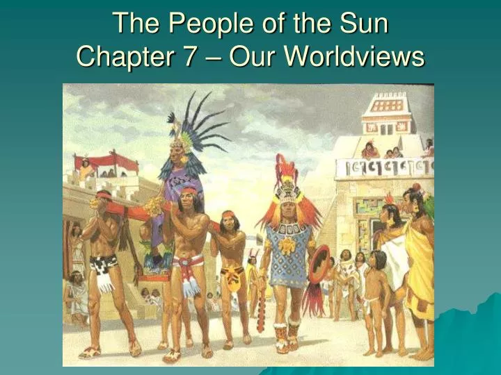 the people of the sun chapter 7 our worldviews