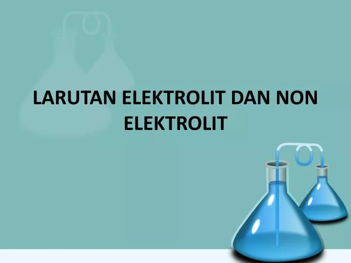 larutan elektrolit dan non elektrolit