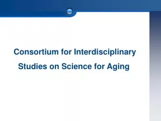 Consortium for Interdisciplinary Studies on Science for Aging