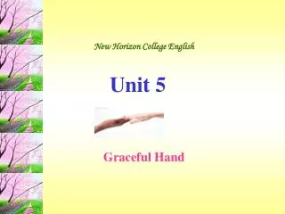 New Horizon College English Unit 5 Graceful Hand