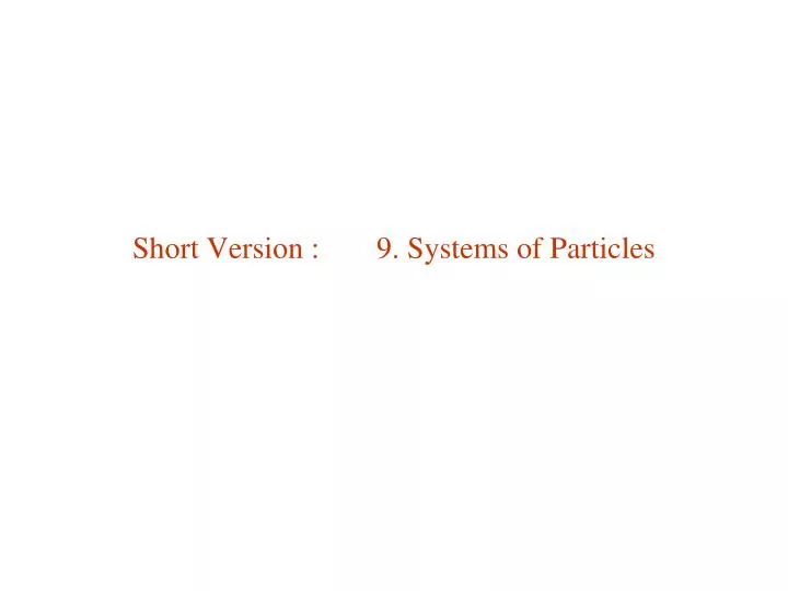short version 9 systems of particles