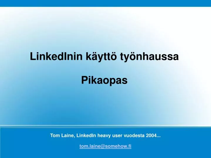 tom laine linkedin heavy user vuodesta 2004 tom laine@somehow fi