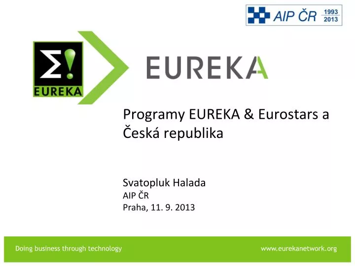 programy eureka eurostars a esk republika svatopluk halada aip r praha 11 9 201 3