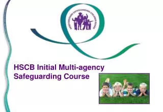 HSCB Initial Multi-agency Safeguarding Course
