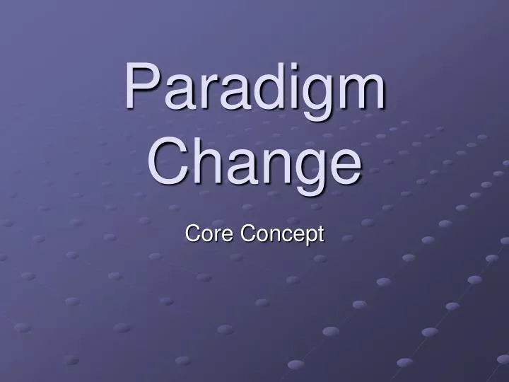 paradigm change