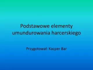 podstawowe elementy umundurowania harcerskiego
