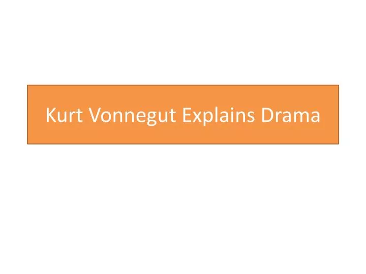kurt vonnegut explains d rama