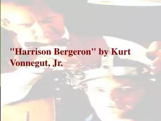 &quot;Harrison Bergeron&quot; by Kurt Vonnegut, Jr.