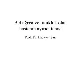 bel a r s ve tutukluk olan hastan n ay r c tan s