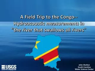 A Field Trip to the Congo-- Hydroacoustic measurements in &quot;the river that swallows all rivers&quot;