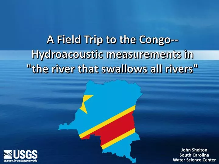 a field trip to the congo hydroacoustic measurements in the river that swallows all rivers