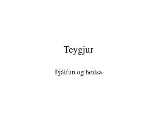 teygjur