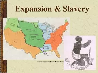 Expansion &amp; Slavery
