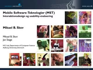 Mobile Software-Teknologier (MST) Interaktionsdesign og usability-evaluering Mikael B. Skov