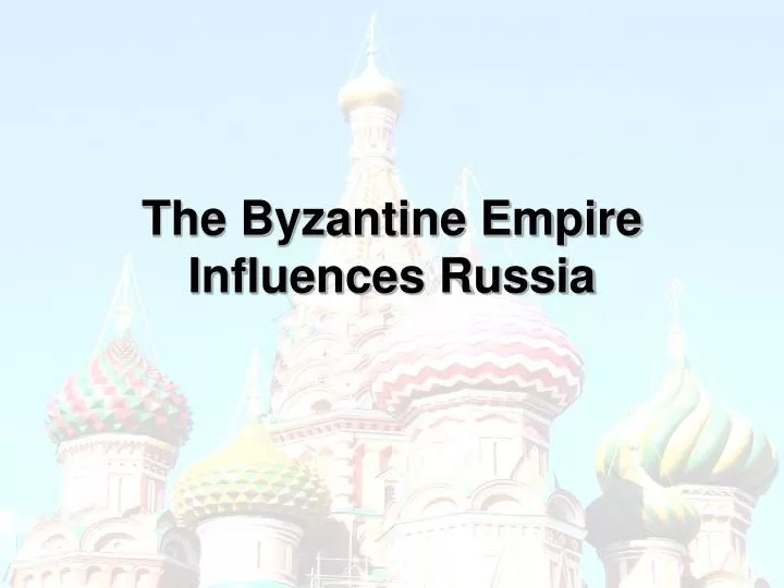the byzantine empire influences russia