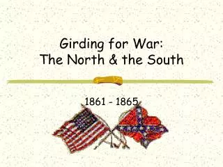 Girding for War: The North &amp; the South