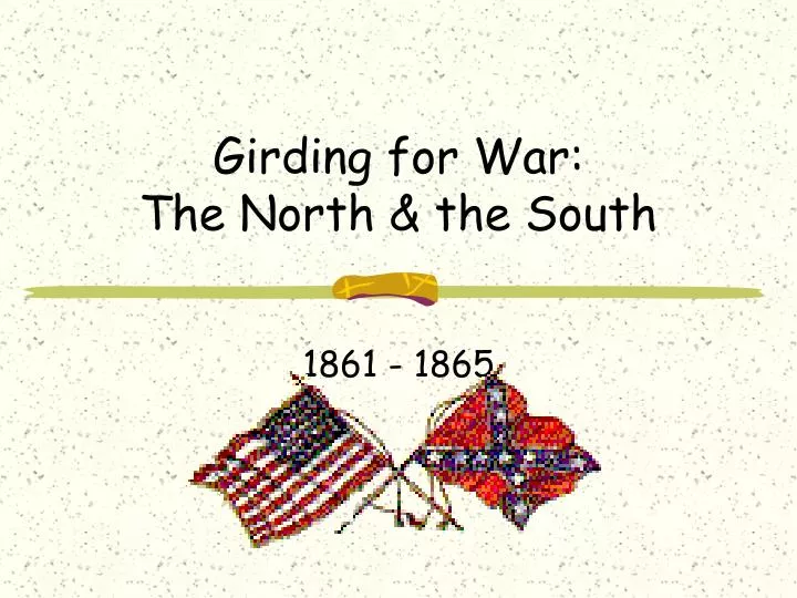 girding for war the north the south