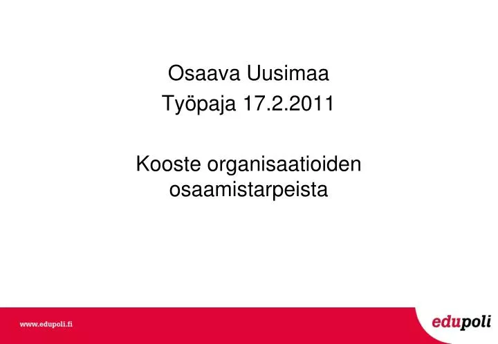 osaava uusimaa ty paja 17 2 2011 kooste organisaatioiden osaamistarpeista