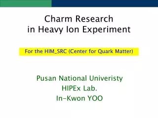 Charm Research in Heavy Ion Experiment
