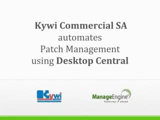 Kywi Commercial SA automates Patch Management using Desktop Central