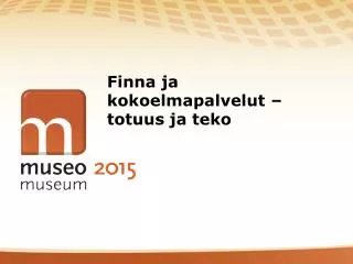 finna ja kokoelmapalvelut totuus ja teko