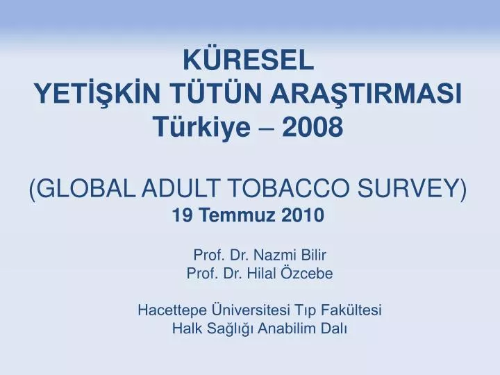 k resel yet k n t t n ara tirmasi t rkiye 2008 global adult tobacco survey 19 temmuz 2010