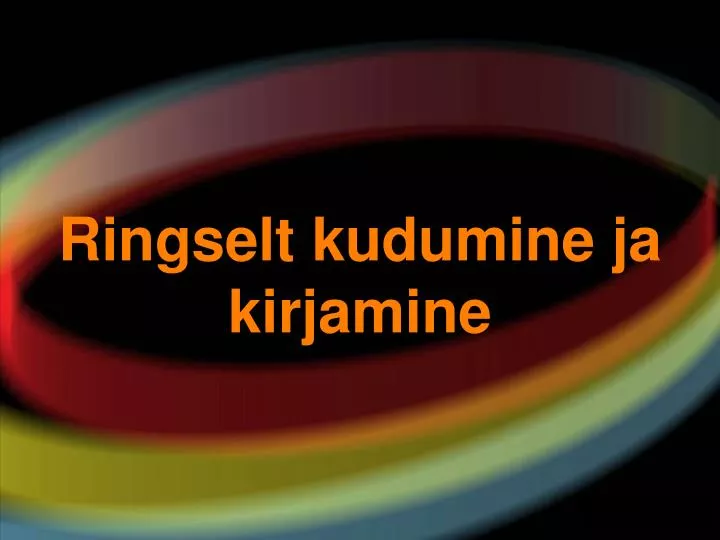 ringselt kudumine ja kirjamine