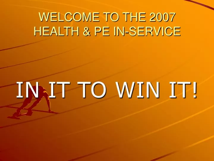 welcome to the 2007 health pe in service