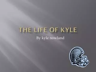 The life of kyle