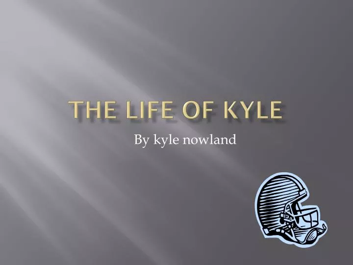 the life of kyle