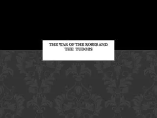 The war of the roses and the Tudors