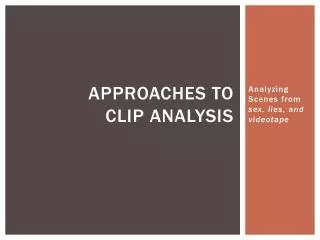 Approaches to Clip Analysis