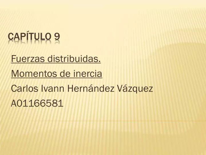 fuerzas distribuidas momentos de inercia carlos ivann hern ndez v zquez a01166581