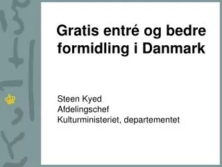 gratis entr og bedre formidling i danmark