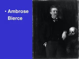 Ambrose 	Bierce