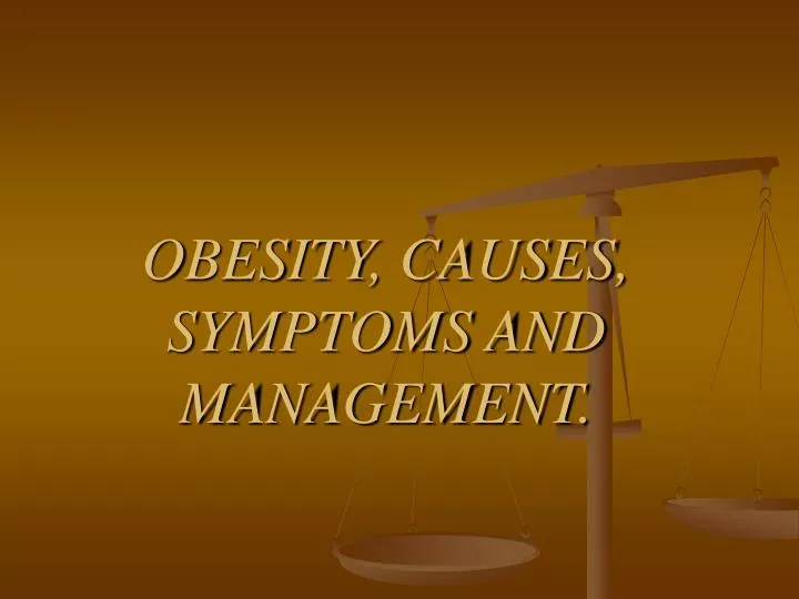 obesity causes symptoms and management