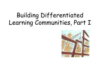 Building Differentiated Learning Communities, Part I