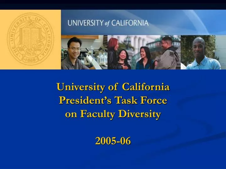 university of california president s task force on faculty diversity 2005 06