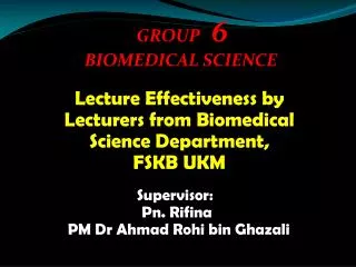 Lecture Effectiveness by Lecturers from Biomedical Science Department, FSKB UKM