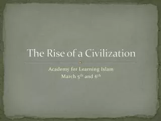 The Rise of a Civilization