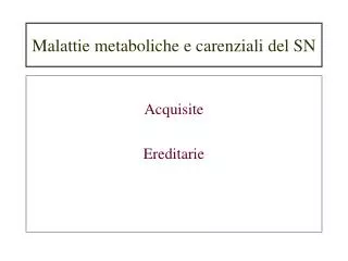 malattie metaboliche e carenziali del sn