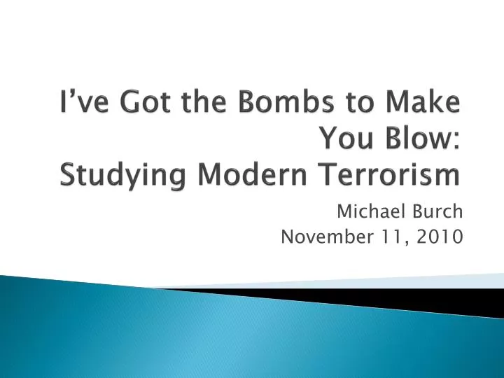 i ve got the bombs to make you blow studying modern terrorism