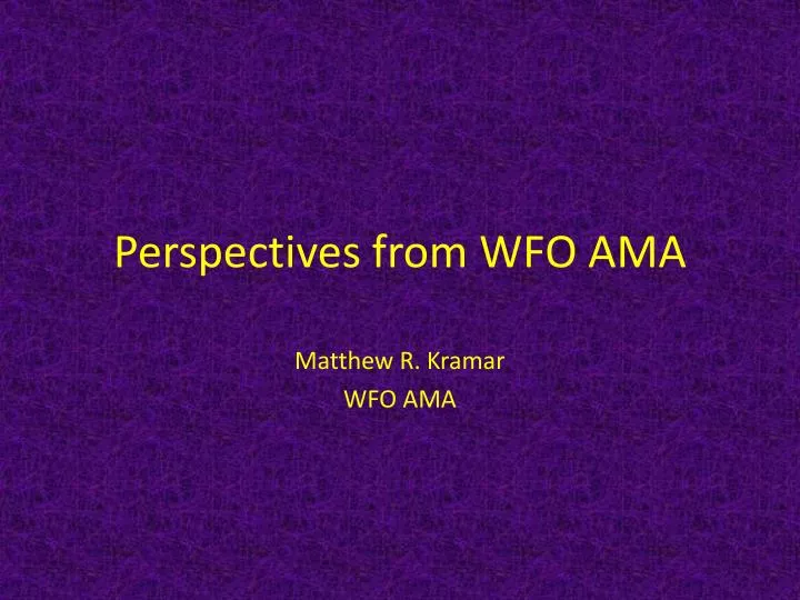 perspectives from wfo ama