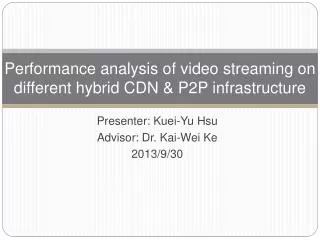 Performance analysis of video streaming on different hybrid CDN &amp; P2P infrastructure