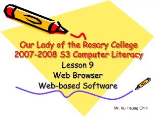 Our Lady of the Rosary College 2007-2008 S3 Computer Literacy