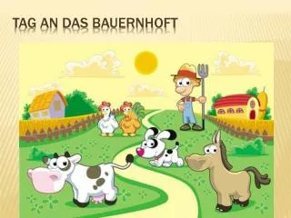tag an das bauernhoft