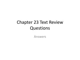 Chapter 23 Text Review Questions