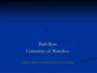 Ihab Ilyas University of Waterloo cs.uwaterloo/~ilyas