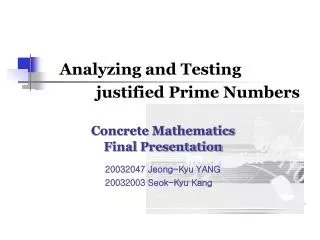 Analyzing and Testing justified Prime Numbers